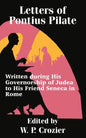 Letters of Pontius Pilate: Written during His Governorship of Judea to His Friend Seneca in Rome - Paperback