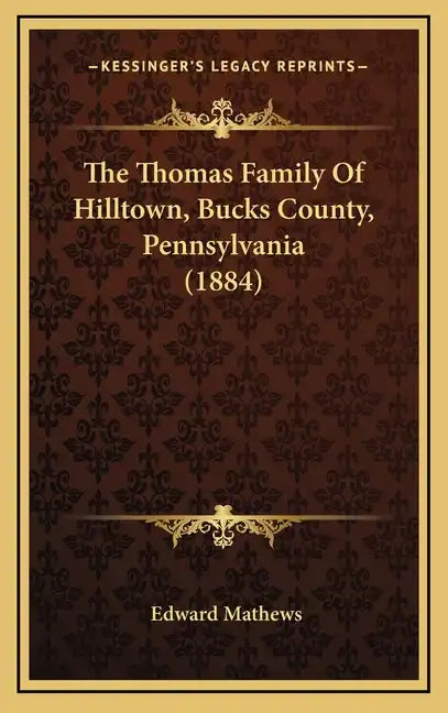 The Thomas Family of Hilltown, Bucks County, Pennsylvania (1884) - Hardcover