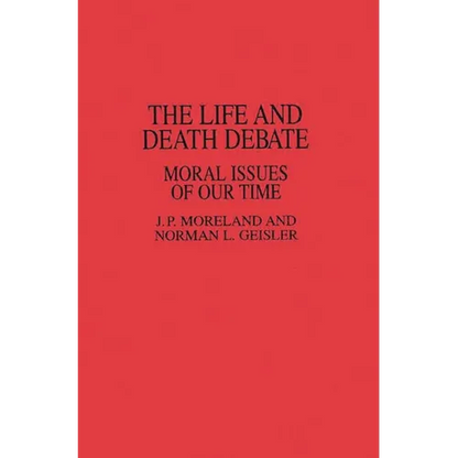The Life and Death Debate: Moral Issues of Our Time - Paperback