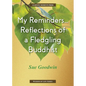 My Reminders...Reflections of a Fledgling Buddhist - Paperback