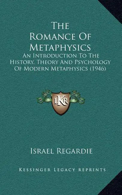 The Romance Of Metaphysics: An Introduction To The History, Theory And Psychology Of Modern Metaphysics (1946) - Hardcover