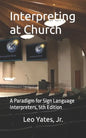 Interpreting at Church: A Paradigm for Sign Language Interpreters, 5th Edition - Paperback