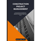 Construction Project Management: A Comprehensive Handbook for Effective Construction Supervisors - Paperback