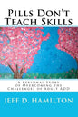 Pills Don't Teach Skills - Paperback