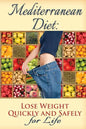 Mediterranean Diet: Lose Weight Quickly and Safely for Life with the Mediterranean Diet Plan - Paperback