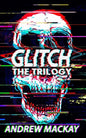 Glitch: The Trilogy: The Complete Cyberpunk Horror Collection - Paperback