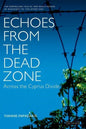 Echoes from the Dead Zone: Across the Cyprus Divide - Hardcover
