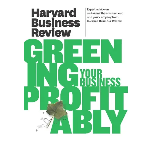 Harvard Business Review on Greening Your Business Profitably - Paperback