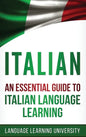 Italian: An Essential Guide to Italian Language Learning - Hardcover