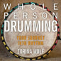 Whole Person Drumming: Your Journey into Rhythm - Paperback