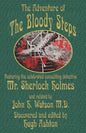 The Adventure of the Bloody Steps: Featuring the Celebrated Consulting Detective Mr. Sherlock Holmes - Paperback