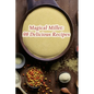 Magical Millet: 98 Delicious Recipes - Paperback