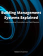 Building Management Systems Explained: Understanding Controllers and Field Devices - Paperback