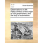 Observations on Mr. Paley's Theory of the Origin of Civil Government, and the Duty of Submission. - Paperback