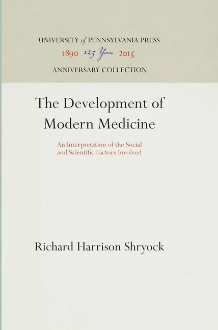The Development of Modern Medicine: An Interpretation of the Social and Scientific Factors Involved - Hardcover