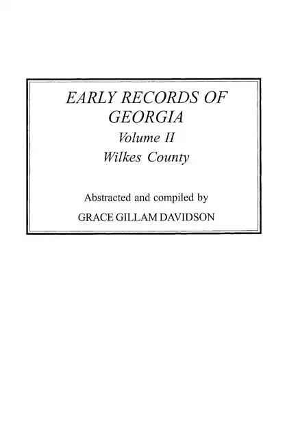 Early Records of Georgia: Wilkes County. in Two Volumes. Volume II - Paperback
