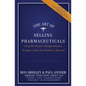 The Art of Selling Pharmaceuticals: Using The Doctor's Thought Patterns To Improve How Your Product Is Received - Paperback