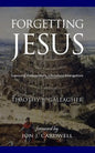 Forgetting Jesus: Exposing Postmodern, Christless Evangelism - Paperback