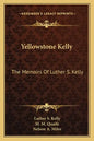 Yellowstone Kelly: The Memoirs of Luther S. Kelly - Paperback