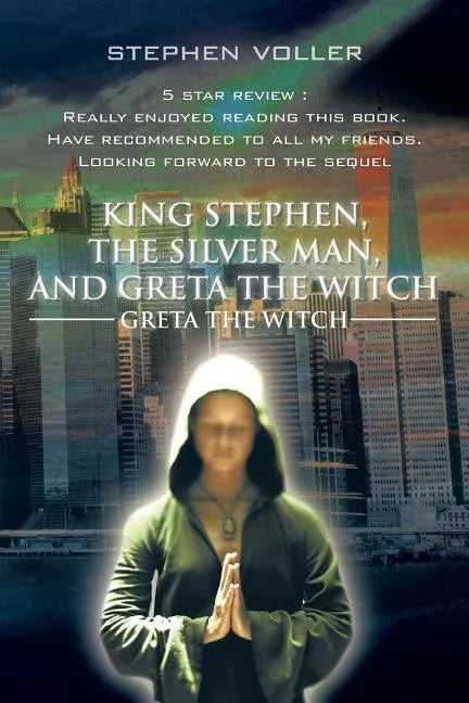 King Stephen, the Silver Man, and Greta the Witch: Greta the Witch - Paperback