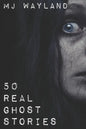 50 Real Ghost Stories: Terrifying Real Life Encounters with Ghosts and Spirits - Paperback