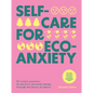 Self-Care for Eco-Anxiety: 52 Weekly Practices for Positive, Personal Change Through the Power of Nature - Hardcover