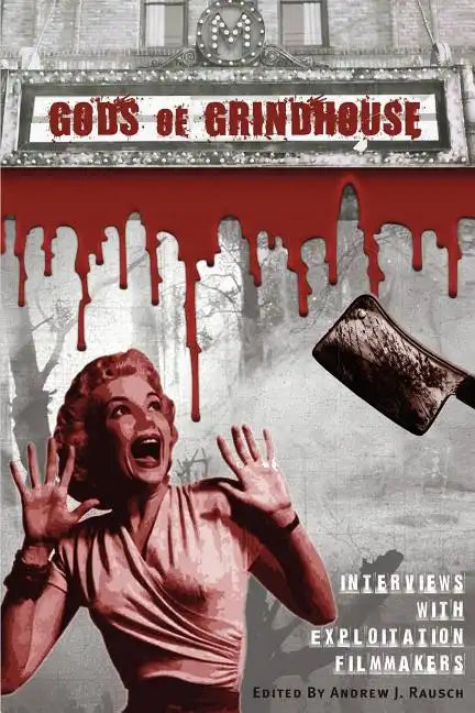 Gods of Grindhouse: Interviews with Exploitation Filmmakers - Paperback