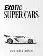 Exotic Super Cars: luxury Cars Coloring Book - Paperback