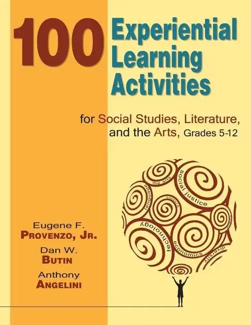 100 Experiential Learning Activities for Social Studies, Literature, and the Arts, Grades 5-12 - Paperback