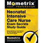Neonatal Intensive Care Nurse Exam Secrets Study Guide: Neonatal Nurse Test Review for the Neonatal Intensive Care Nurse Exam - Paperback