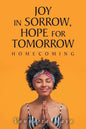 Joy in Sorrow, Hope for Tomorrow: Homecoming - Paperback