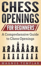Chess Openings for Beginners: A Comprehensive Guide to Chess Openings - Paperback