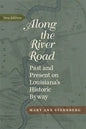 Along the River Road: Past and Present on Louisiana's Historic Byway (Revised) - Paperback