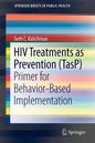 HIV Treatments as Prevention (Tasp): Primer for Behavior-Based Implementation - Paperback