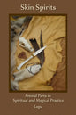 Skin Spirits: Animal Parts in Spiritual and Magical Practice - Paperback