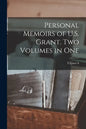 Personal Memoirs of U.S. Grant. Two Volumes in One - Paperback
