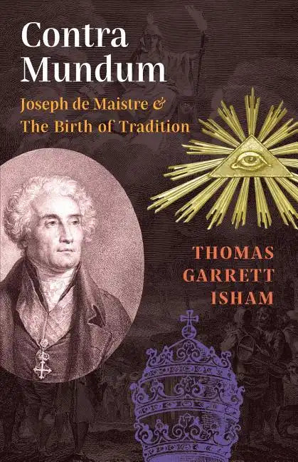 Contra Mundum: Joseph de Maistre & The Birth of Tradition - Paperback