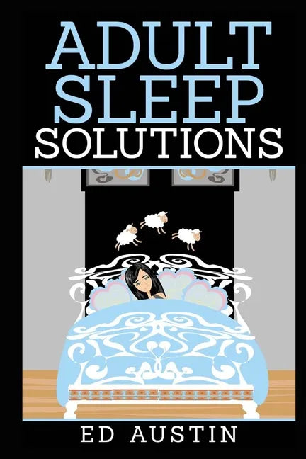 Adult Sleep Solutions: Insomnia Solutions (100% Natural), How To Overcome & Reduce Stress & Anxiety, Effective Method, Without Drugs, Sleeple - Paperback