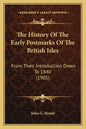 The History Of The Early Postmarks Of The British Isles: From Their Introduction Down To 1840 (1905) - Paperback