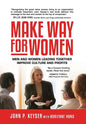 Make Way For Women: Men and Women Leading Together Improve Culture and Profits - Hardcover