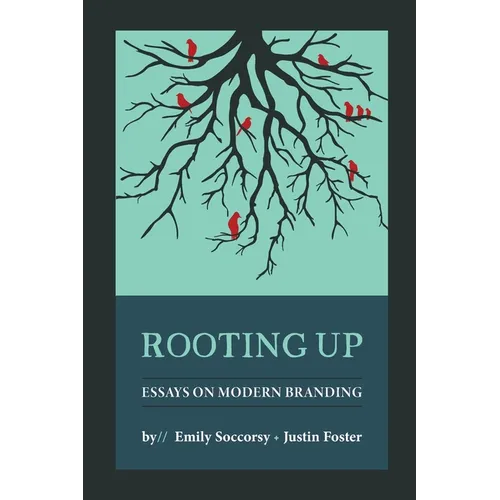 Rooting Up: Essays on Modern Branding - Paperback