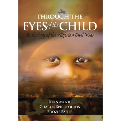 Through the Eyes of the Child: Anthology of Nigerian Civil War - Hardcover
