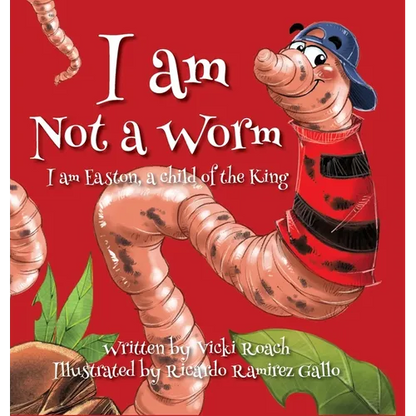 I am Not a Worm: I am Easton, a Child of the King - Hardcover