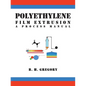 Polyethylene Film Extrusion: A Process Manual - Paperback