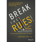 Break the Rules!: The Six Counter-Conventional Mindsets of Entrepreneurs That Can Help Anyone Change the World - Hardcover