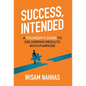 Success, Intended: A Founder's Guide to Delivering Results with Purpose - Hardcover