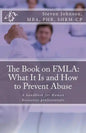 The Book on FMLA: What It Is and How to Prevent Abuse - Paperback