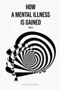 How a Mental Illness is Gained Part III - Paperback
