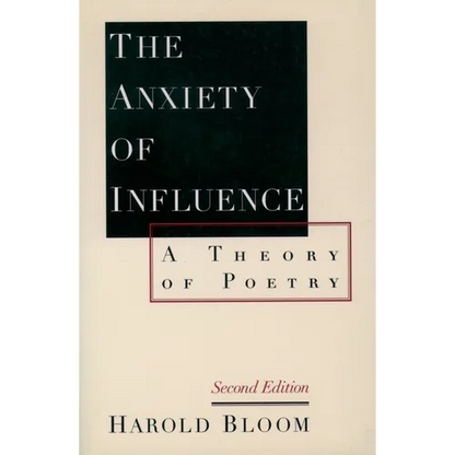 The Anxiety of Influence: A Theory of Poetry, 2nd Edition - Paperback