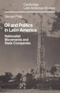 Oil and Politics in Latin America: Nationalist Movements and State Companies - Paperback